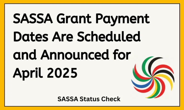SASSA Grant Payment Dates Are Scheduled and Announced for April 2025