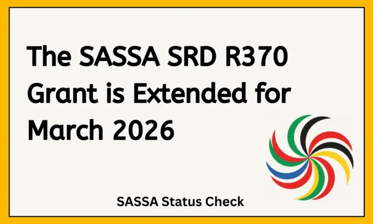 The SASSA SRD R370 Grant is Extended for March 2026