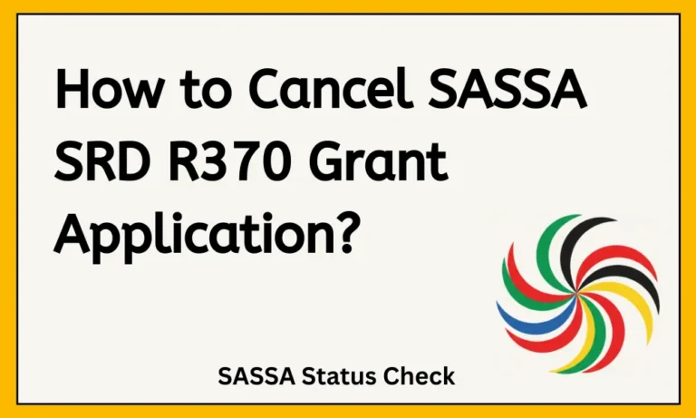 How to Cancel SASSA SRD R370 Grant Application?